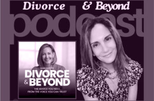 Divorce and Beyond Podcast with Susan Guthrie and guest Laila AItkin Ali